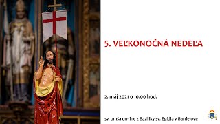 5. VEĽKONOČNÁ NEDEĽA - sv. omša - 2.5.2021 o 10:00 hod.