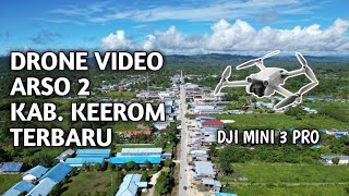 DRONE VIDEO || ARSO 2, KAB. KEEROM, PAPUA.  TERBARU