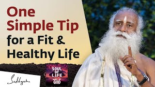 One Simple Tip for a Fit & Healthy Life   Sadhguru