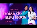 Coisa do Meu Deus - Dalete Hungria feat Eliã Oliveira - COM LETRA [VideoLETRA Gospel Musics]