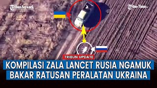 Full Kompilasi Serangan Drone Zala Lancet Rusia, Ratusan Ranpur Ukraina Keok