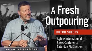 Dutch Sheets - Aglow Reset Conference - Saturday PM Message