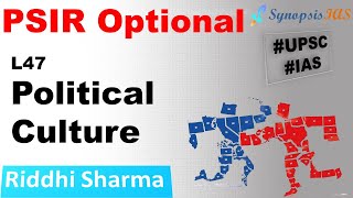 PSIR Optional lectures | Unit 6.1: L47 Political Culture | Riddhi Sharma
