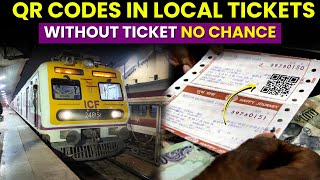 QR CODES IN LOCAL TICKETS | बिना टिकट अब यात्रा नहीं | Future of Unreserved Travel in Railways