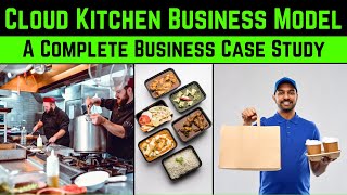 Cloud Kitchen Business Model || A Complete Business Case Study