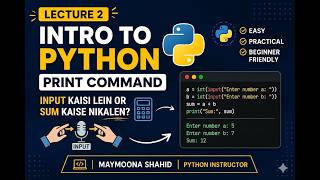 Lecture 2 | Python Print Command & INPUT from the user | Python for Beginners Python LearnPython