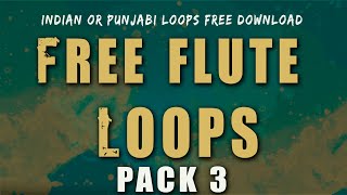 (FREE) FLUTE LOOPS (PACK 3) - INDIAN LOOPS - PUNJABI LOOPS - FREE LOOPS DOWNLOAD 2020