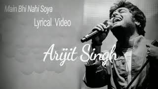 Main Bhi Nahin Soya #ArijitSingh.   and Full song HD kolete Student Of The Year 2