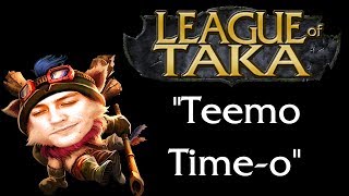 League of Taka Episode 1: Teemo Time-o