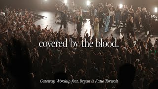 Covered By The Blood | feat. Bryan \u0026 Katie Torwalt | Gateway Worship