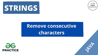 Java String Manipulation: Removing Consecutive Characters | GFG Practice Solution