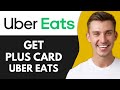 How to Get Uber Eats Plus Card (Best Method)