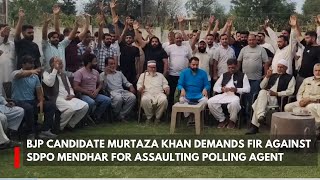 BJP candidate Murtaza Khan demands FIR against SDPO Mendhar for assaulting polling agent