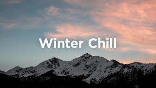 Winter Chill Playlist ☕ Uplifting Music to Boost Your Mood