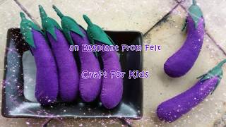 DIY How To Make a Felt Eggplant - Tutorial Craft For Kids No Glue