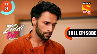 Ziddi Dil Maane Na - Monami In ICU - Ep 51 - Full Episode - 2nd November 2021