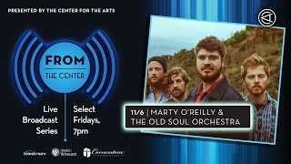 Marty O'Reilly \u0026 The Old Soul Orchestra LIVE From The Center