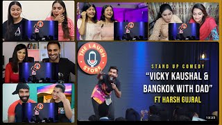 Vicky Kaushal & Bangkok with Dad - Stand Up Comedy By Harsh Gujral - MIX REACTION!!