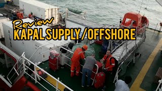 REVIEW KAPAL SUPPLY / OFFSHORE Biar nggak penasaran