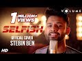 Selfish Song Cover By Stebin Ben | Movie Race 3 | Salman Khan, Jacqueline | Hindi Songs 2018