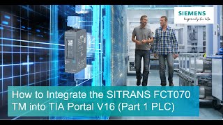 How to Integrate the SITRANS FCT070 TM into TIA Portal V16 (Part 1 PLC)