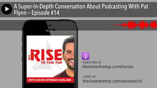 A Super-In-Depth Conversation About Podcasting With Pat Flynn – Episode #14