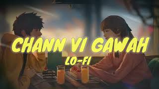 Chann Vi Gawah lo-fi (Slowed + Reverb) song ✨🥀