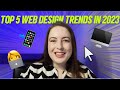 Top 5 Web Design Trends of 2023 You Need to Know