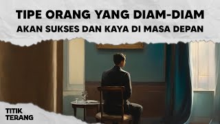 Orang Dengan 4 Tipe Ini Diam-diam Akan Sukses Dan Kaya Di Masa Depan