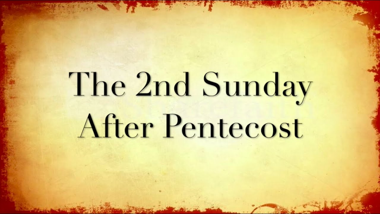 The Second Sunday After Pentecost - YouTube