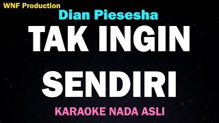 Dian Piesesha - Tak Ingin Sendiri (Karaoke Nada Wanita) Aku Masih Seperti yang Dulu