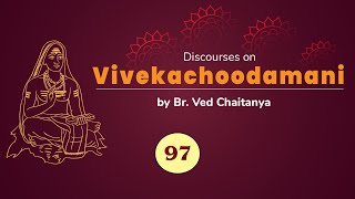 Discourses on Vivekachoodamani by Br. Ved Chaitanya - Discourse 97 - Verses 472 to 479