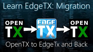 EdgeTX • How-To Migrate from OpenTX to EdgeTX and back to OpenTX