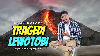 LAGU TERBARU TRAGEDI LEWOTOBY//CIPT/VOC. Luqi OGEND ( OFFICIAL MUSIC VIDEO)