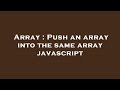 Array : Push an array into the same array javascript