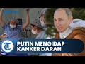 Penyakit Presiden Rusia Makin Terungkap, Vladimir Putin Diduga Kuat Tengah Idap Sakit Kanker Darah