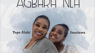 Tope Alabi \u0026 Iseoluwa - AGBARA NLA