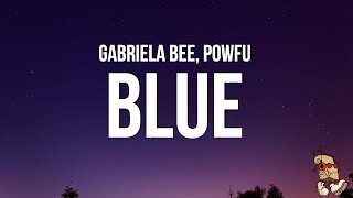 Gabriela Bee \u0026 Powfu - BLUE (Lyrics)