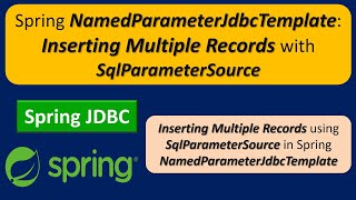 Spring NamedParameterJdbcTemplate: Inserting Multiple Records with SqlParameterSource | Spring JDBC