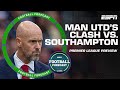 ‘They HAVE TO WIN!’ Is Erik ten Hag in trouble if Man United lose vs. Southampton? | ESPN FC