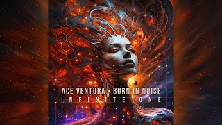 Ace Ventura & Burn in Noise - Infinite One