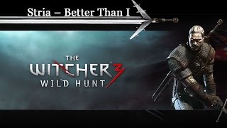 Stria - Better than I (Witcher 3 Trailer)