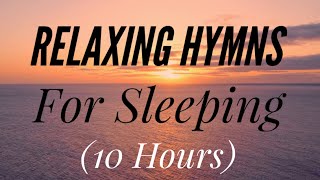 10 Hours of Relaxing Hymns For Sleeping (Hymn Compilation)