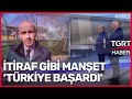 Atina'nın Gündemi Müzakereler: Yunan Basını İtiraf Etti: Türkiye Başardı! -Tuna Öztunç Dünyada Bugün