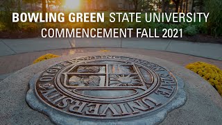 BGSU Commencement Fall 2021 - Saturday, Dec. 18, 10 a.​m.​