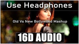 Old Vs New Bollywood Mashup [16D AUDIO], Old Hindi Songs Mashup 2021 Romantic Mashup