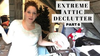 EXTREME ATTIC DECLUTTER | Part 6 | Sentimental Items and Decluttering Motivation for Storage Areas