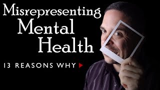 Misrepresenting Mental Health | 13 Reasons Why