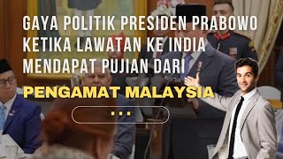 Mendapat Pujian Dari Pengamat Malaysia Begini Gaya Politik Presiden Prabowo Yang Memiliki DNA India