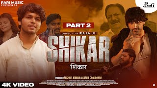 शिकार SHIKAR Part 2 | Archit Sharma \u0026 Mahima Chaudhary | Shrvan Pandit | New Movie | Pari Music 6 |